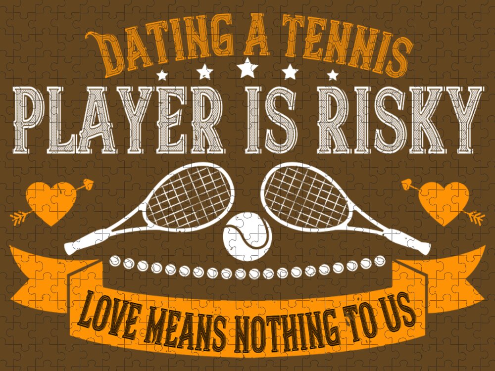 Tennis Jigsaw Puzzle featuring the digital art Tennis Player Gift Dating A Tennis Player Is Risky Love Means Nothing To Us by Jeff Creation