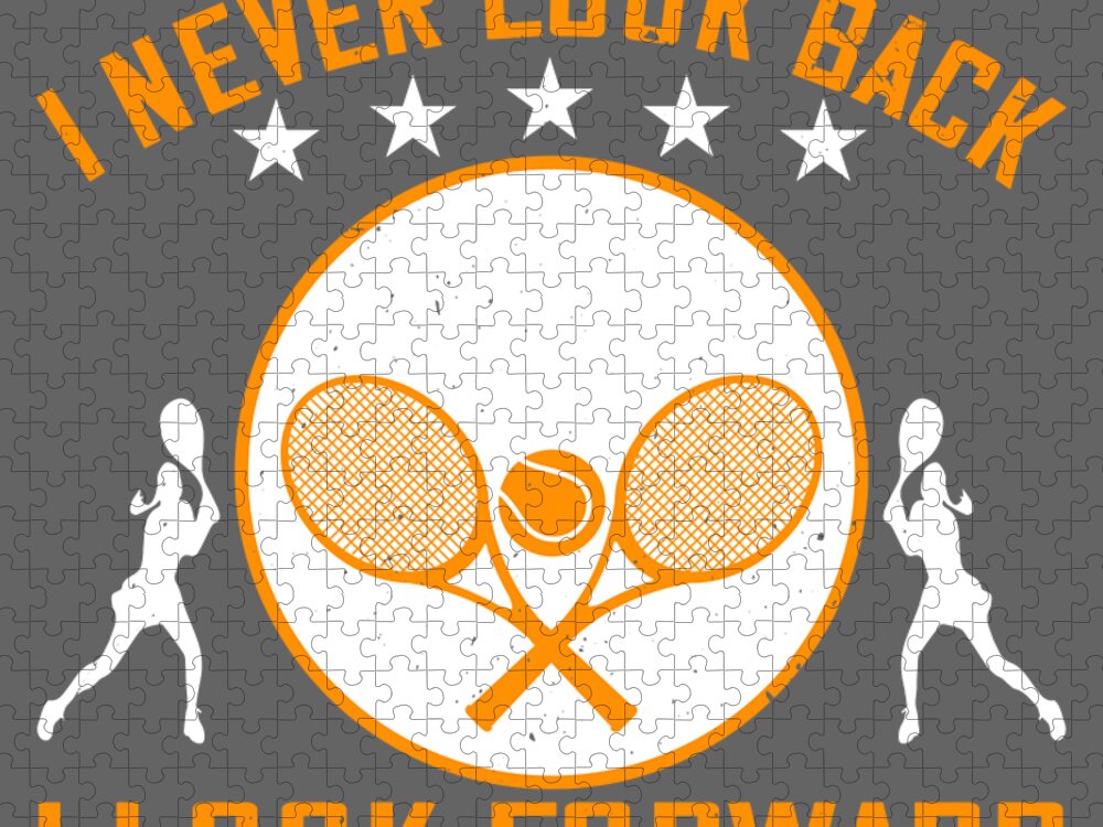 Tennis Jigsaw Puzzle featuring the digital art Tennis Player Gift I Never Look Back I Look Forward by Jeff Creation