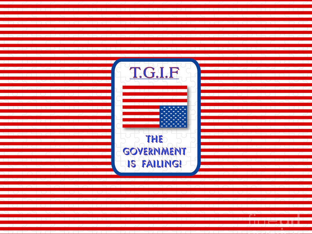Tgif Jigsaw Puzzle featuring the digital art TGIF Government Is Failing by Two Hivelys