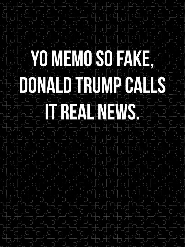 Funny Jigsaw Puzzle featuring the digital art Yo Memo So Fake Trump Calls It Real News by Flippin Sweet Gear