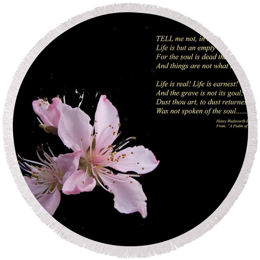Peach Blossom Round Beach Towel featuring the photograph A Psalm of Life by Phil And Karen Rispin