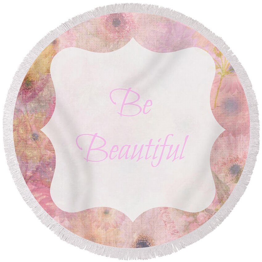 Daisies Round Beach Towel featuring the digital art Be Beautiful Daisies by Inspired Arts