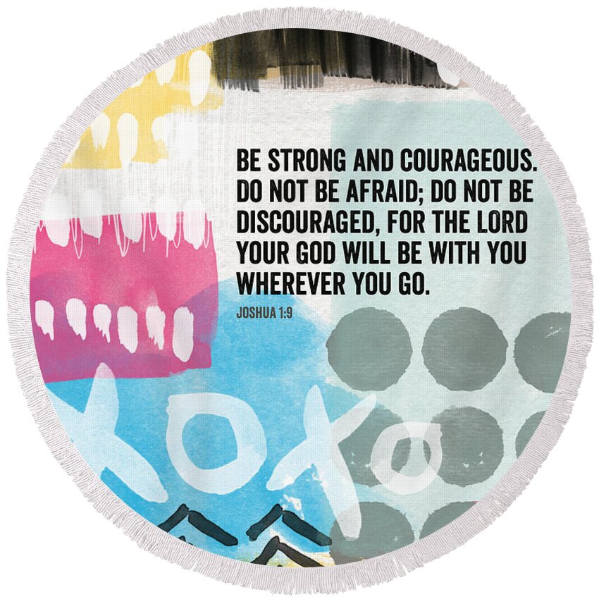 Joshua Round Beach Towel featuring the mixed media Be Strong and Courageous- contemporary scripture art by Linda Woods