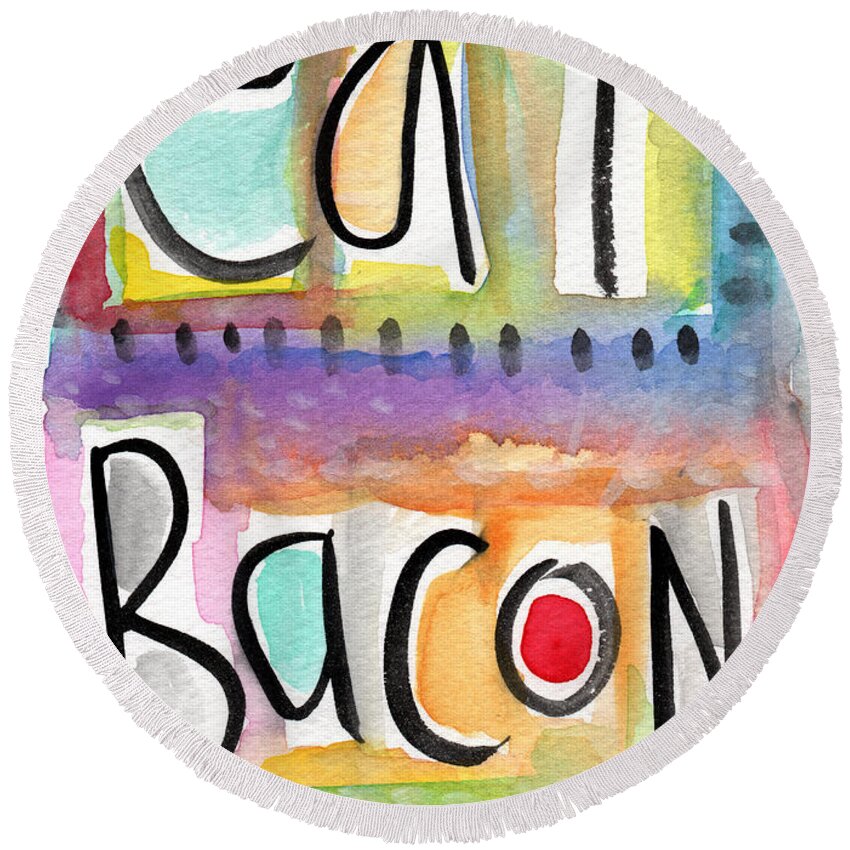 Bacon Round Beach Towel featuring the painting Eat Bacon by Linda Woods