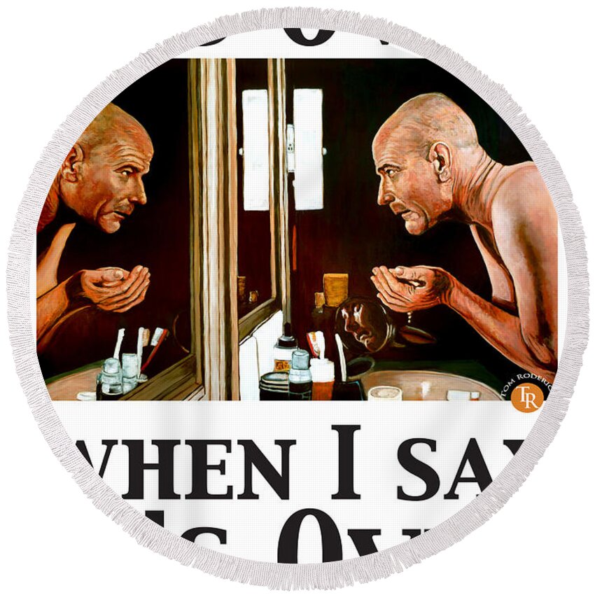 Breaking Bad Round Beach Towel featuring the digital art It's Over When I Say It's Over by Tom Roderick