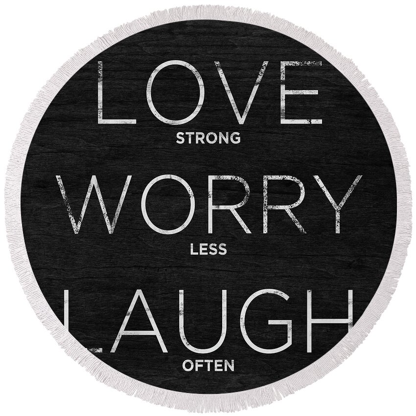 Love Round Beach Towel featuring the digital art Love, Worry, Laugh (shine Bright) by South Social Studio