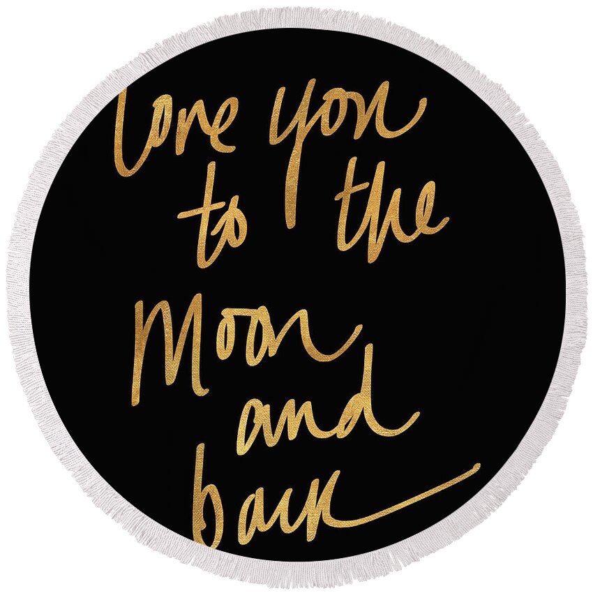 Love Round Beach Towel featuring the mixed media Love You To The Moon And Back On Black by South Social Studio