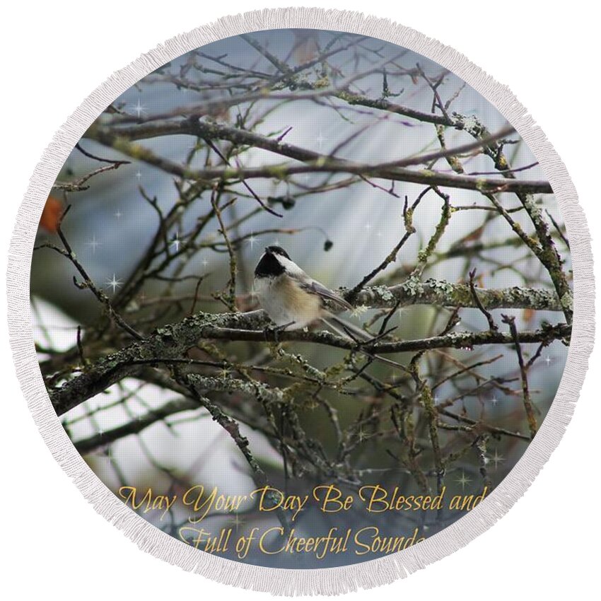 Chickadee Round Beach Towel featuring the photograph May Your Day Be Blessed by Leone Lund