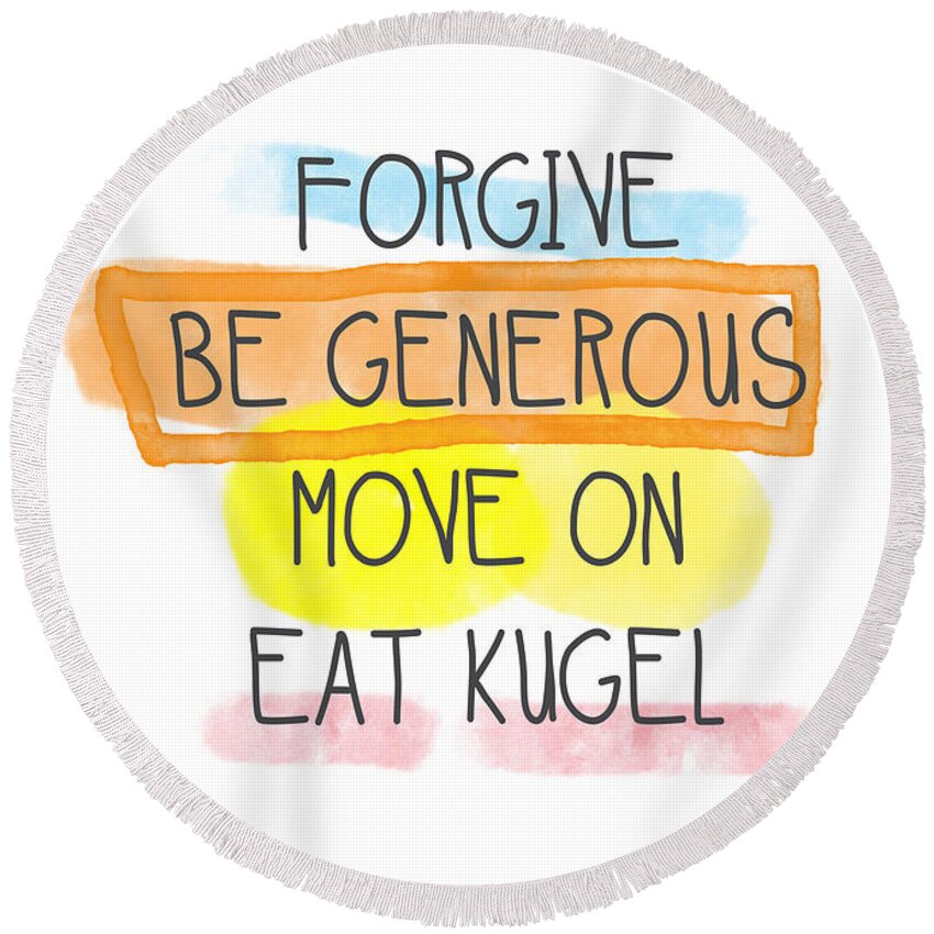 Forgiveness Round Beach Towel featuring the painting Move On and Eat Kugel by Linda Woods