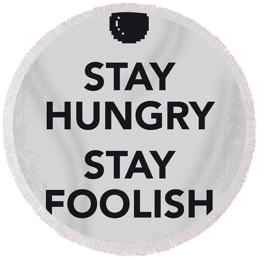 Stay Round Beach Towel featuring the digital art My Stay Hungry Stay Foolish poster by Chungkong Art