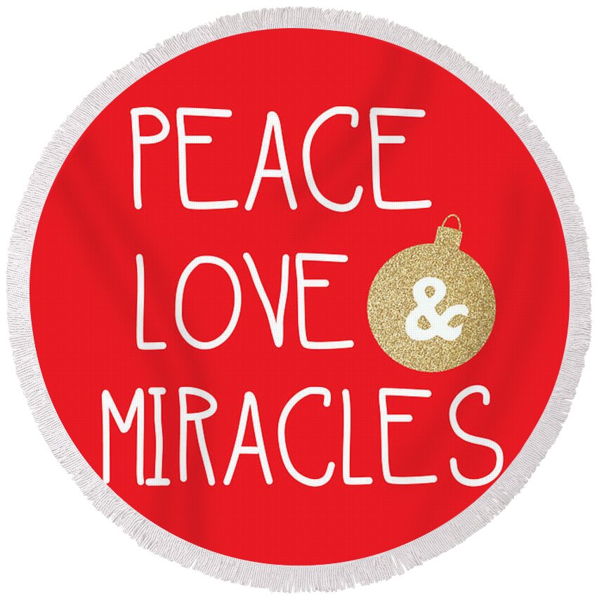 Christmas Round Beach Towel featuring the mixed media Peace Love and Miracles with Christmas Ornament by Linda Woods