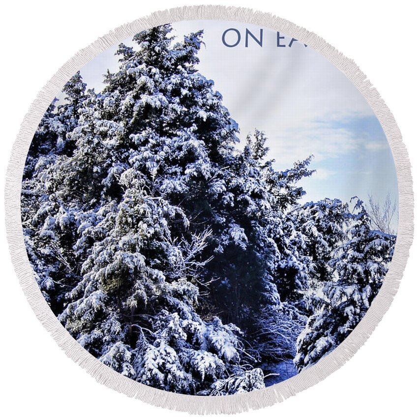 Snow Round Beach Towel featuring the photograph Peace on Earth by Cricket Hackmann