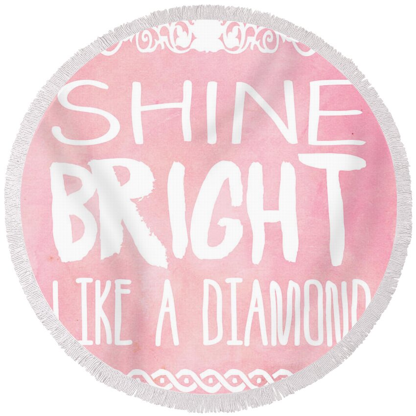 Quote Round Beach Towel featuring the photograph Shine Bright by Pati Photography