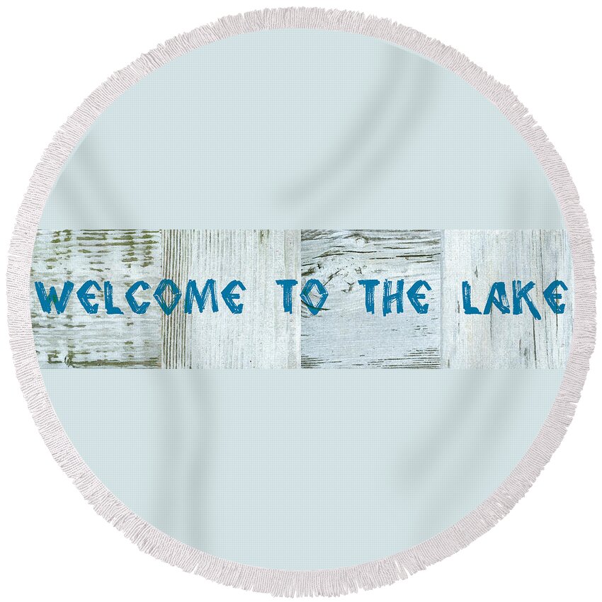 Welcome To The Lake Round Beach Towel featuring the digital art Welcome to the Lake by Michelle Calkins