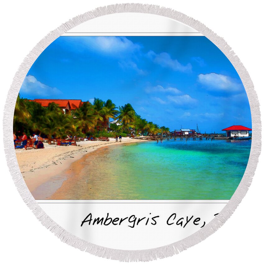 Ambergris Round Beach Towel featuring the photograph Ambergris Caye Belize by Brandon Bourdages