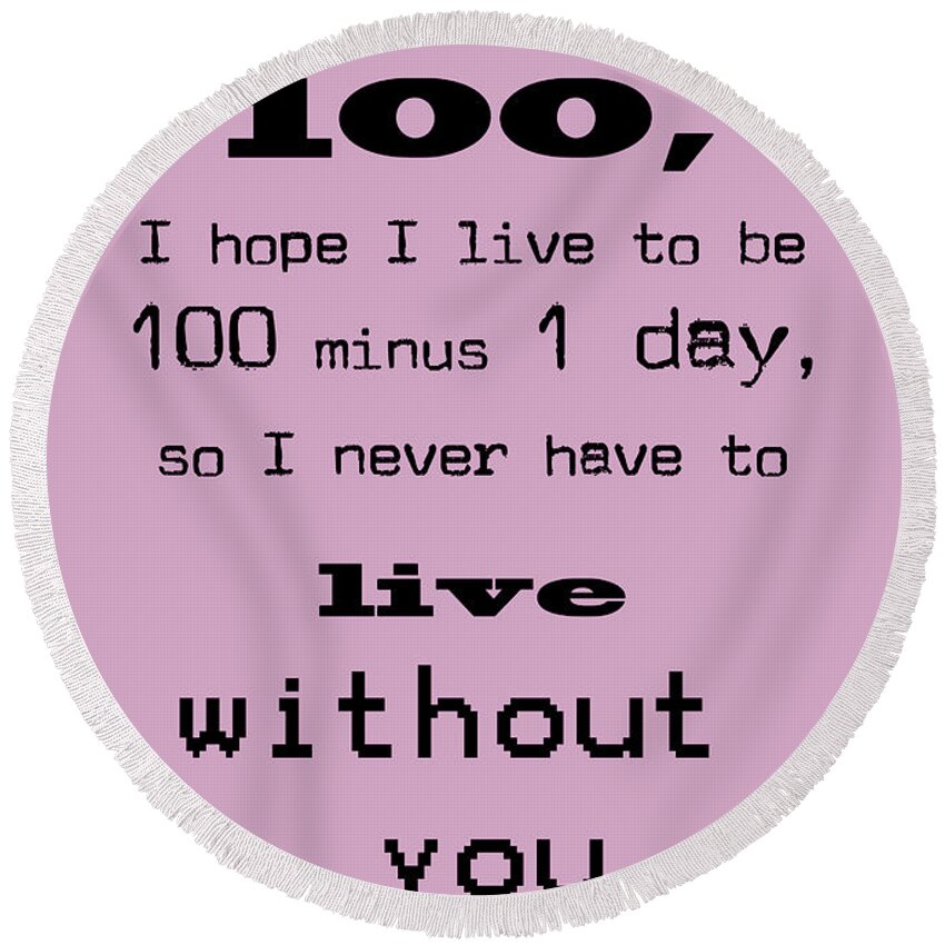 If You Live To Be 100 Round Beach Towel featuring the digital art If you live to be 100 in Purple by Georgia Clare