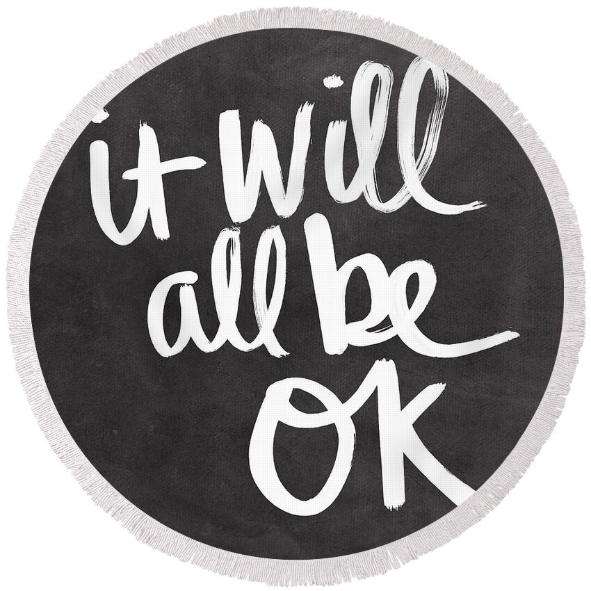 Quote Round Beach Towel featuring the painting It Will All Be OK by Linda Woods