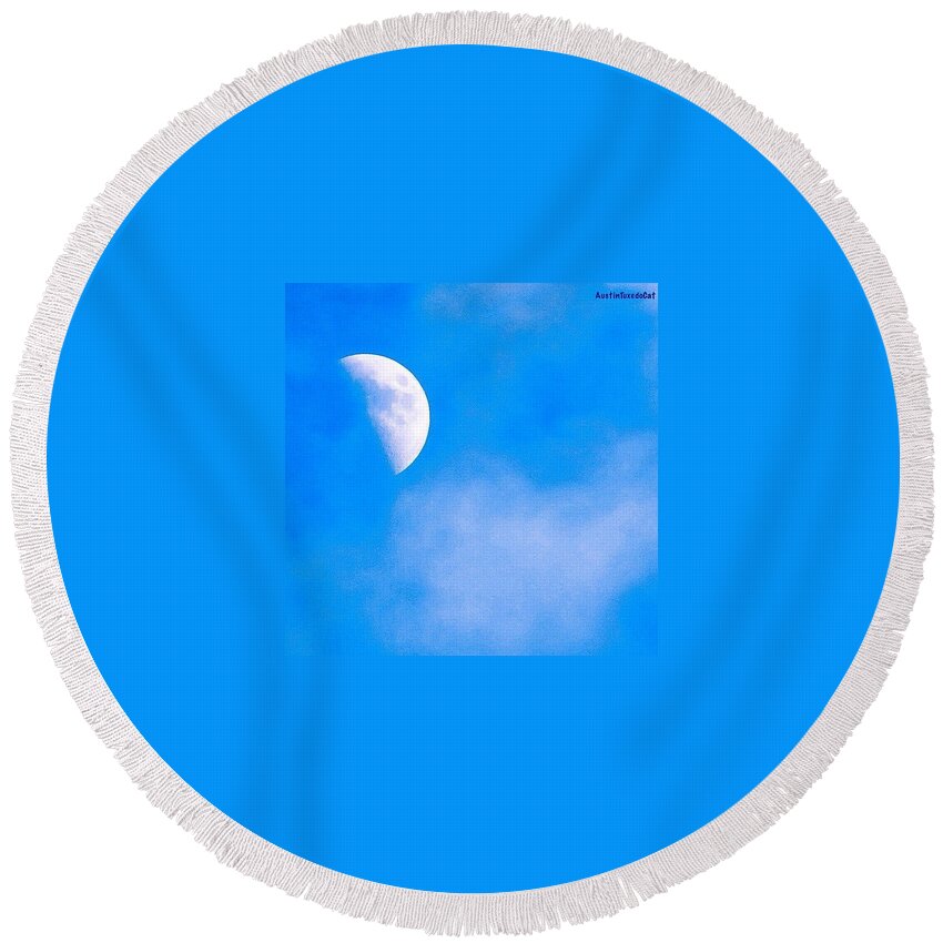 Beautiful Round Beach Towel featuring the photograph Finally Some #bluesky And The #moon #1 by Austin Tuxedo Cat