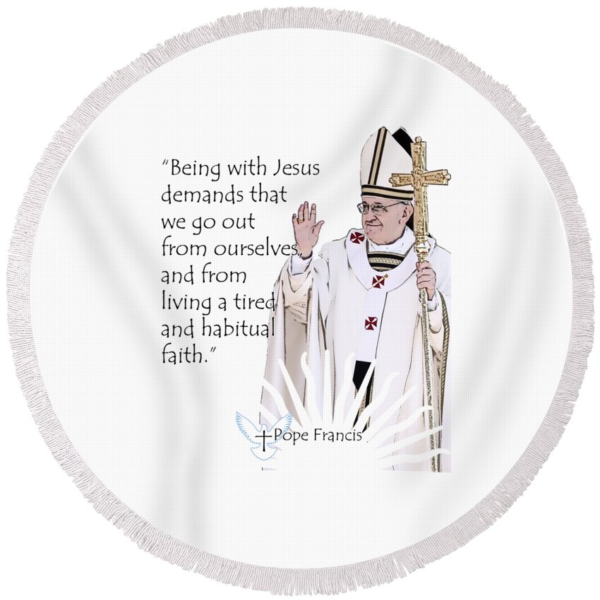 Pope Round Beach Towel featuring the digital art A Quote from Pope Francis #2 by Garaga Designs