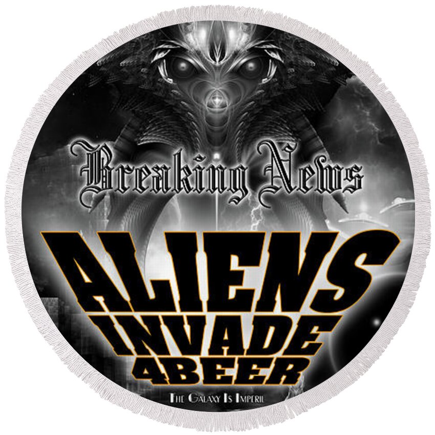 Aliens Round Beach Towel featuring the digital art Aliens Invade 4 Beer Galaxy Attack by Rolando Burbon