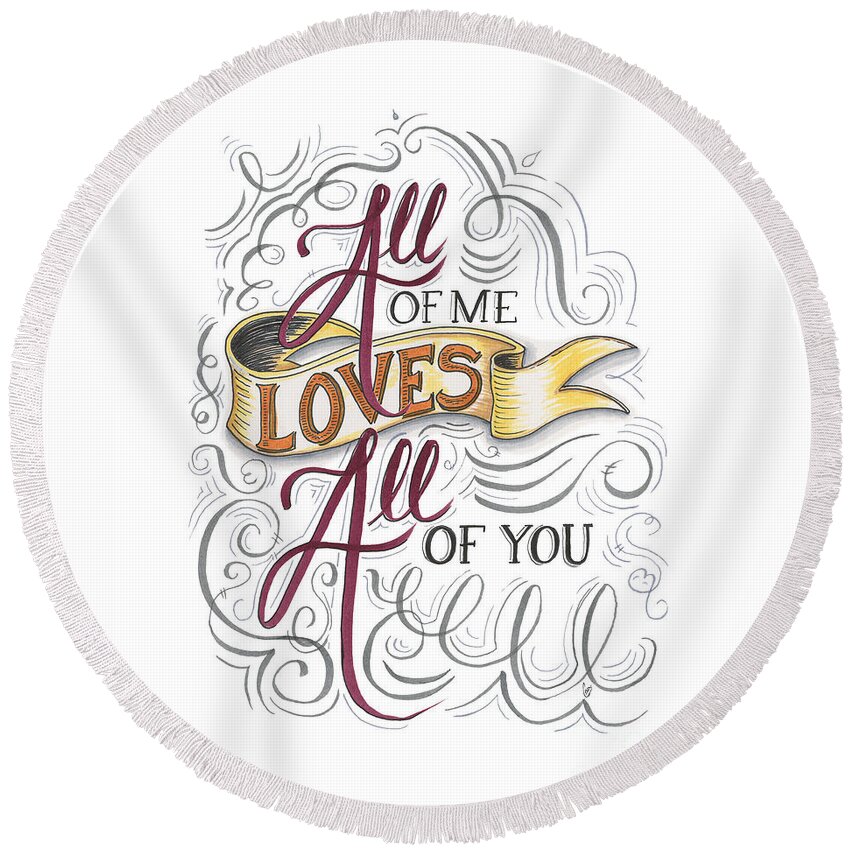 Love Round Beach Towel featuring the drawing All of me loves all of you by Cindy Garber Iverson