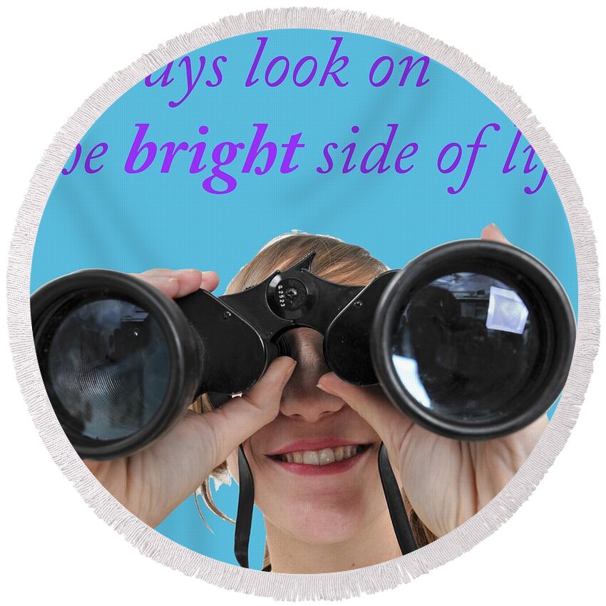 Always Look On The Bright Side Of Life Round Beach Towel featuring the photograph Always look on the bright side of life by Ilan Rosen