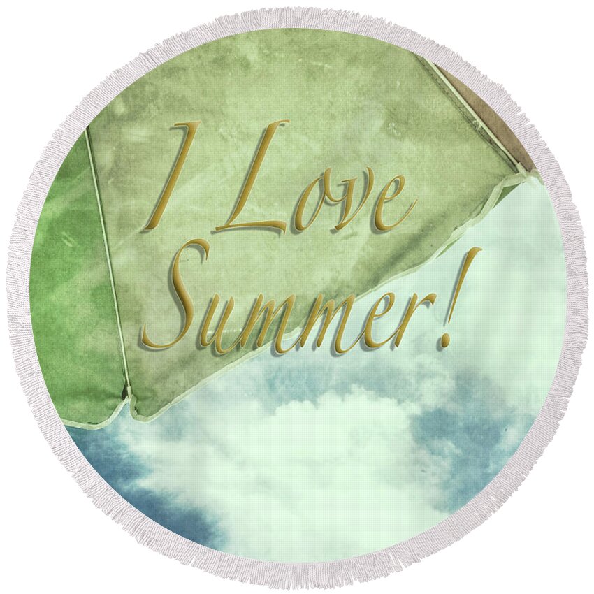 I Love Summer Round Beach Towel featuring the photograph I Love Summer I by Marianne Campolongo