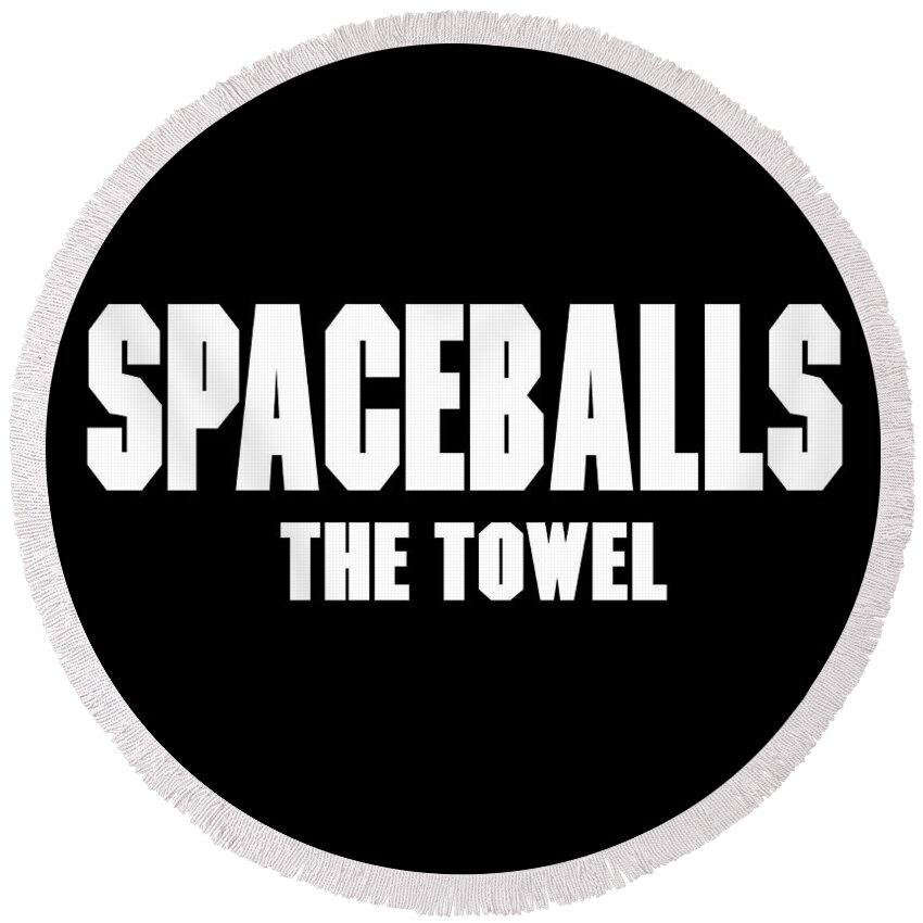 Spaceballs Movie Film Parody Star Wars Rick Moranis Barf John Candy Iankingart Typography Dark Helmet Schwartz Round Beach Towel featuring the digital art Spaceballs Branded Products by Ian King