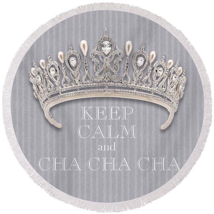 Keep Calm And Cha Cha Cha Round Beach Towel featuring the photograph Keep Calm and Cha Cha Cha Diamond Tiara Gray Flannel by Kathy Anselmo