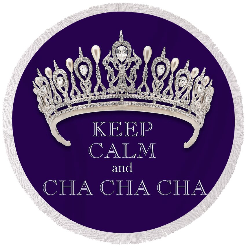 Keep Calm And Cha Cha Cha Round Beach Towel featuring the photograph Keep Calm and Cha Cha Cha Diamond Tiara Deep Purple by Kathy Anselmo