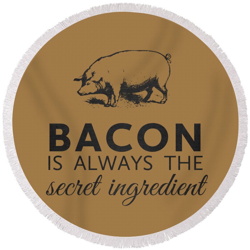 Funny Round Beach Towel featuring the digital art Bacon is Always the Secret Ingredient by Nancy Ingersoll