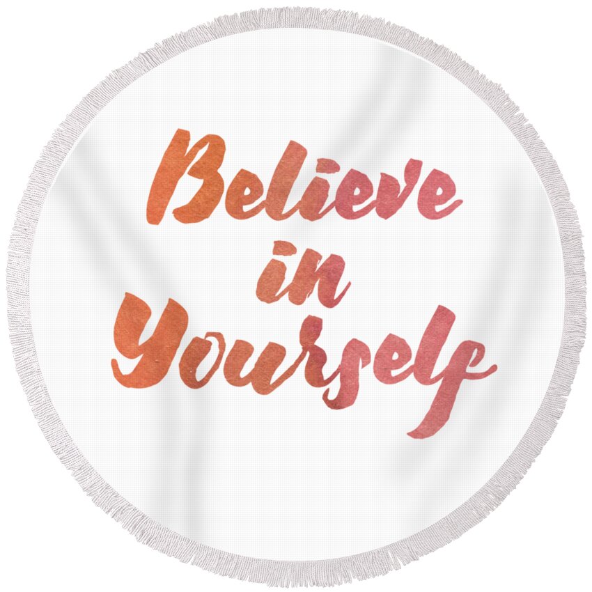 Believe In Yourself Round Beach Towel featuring the digital art Believe in Yourself by Laura Kinker
