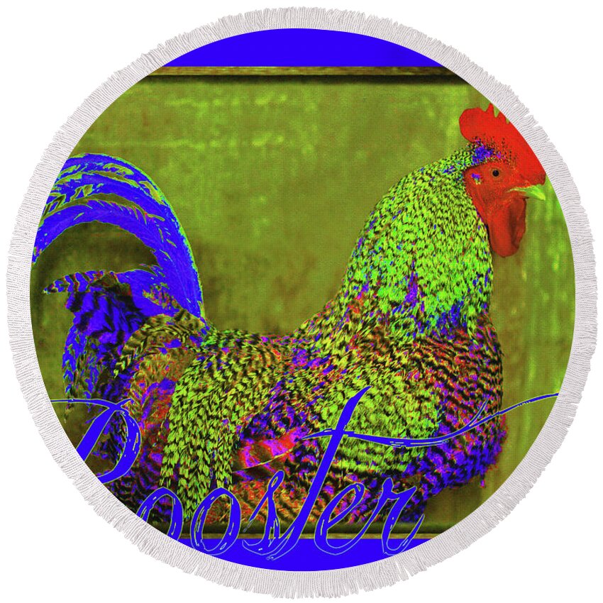 Cobalt Blue Round Beach Towel featuring the photograph Bert the Rooster by Amanda Smith