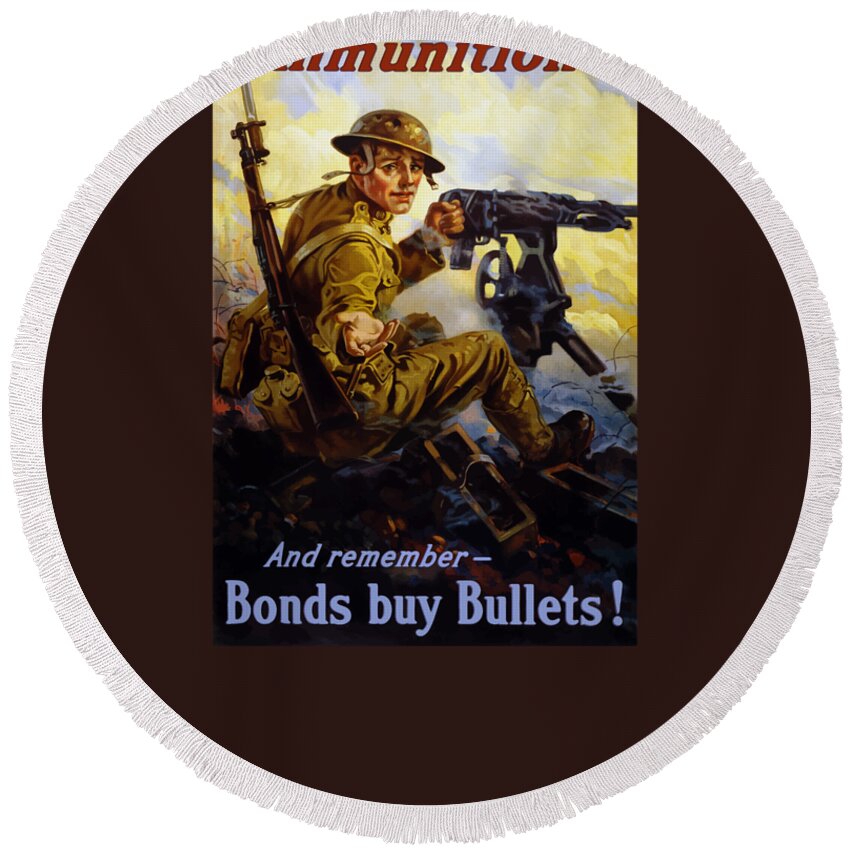 Ww1 Round Beach Towel featuring the painting Ammunition - Bonds Buy Bullets by War Is Hell Store