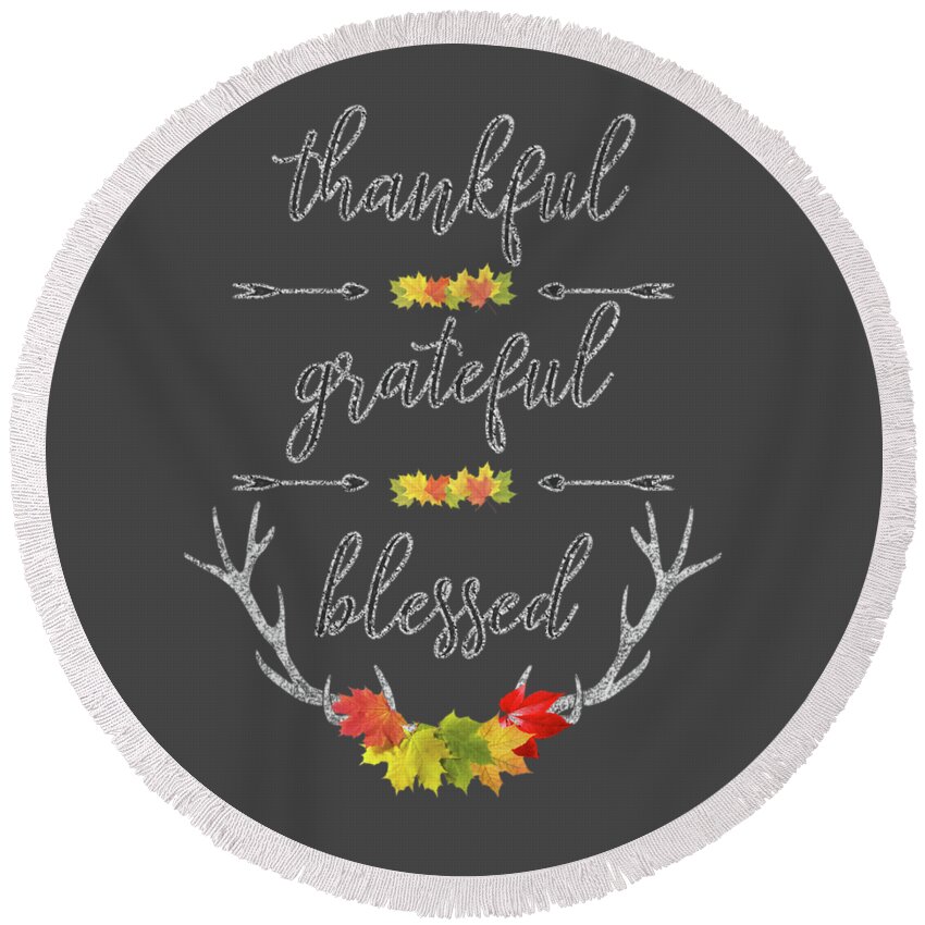 Thankful Round Beach Towel featuring the digital art Chalkboard Handwriting Thankful Grateful Blessed Fall Thanksgiving by Georgeta Blanaru