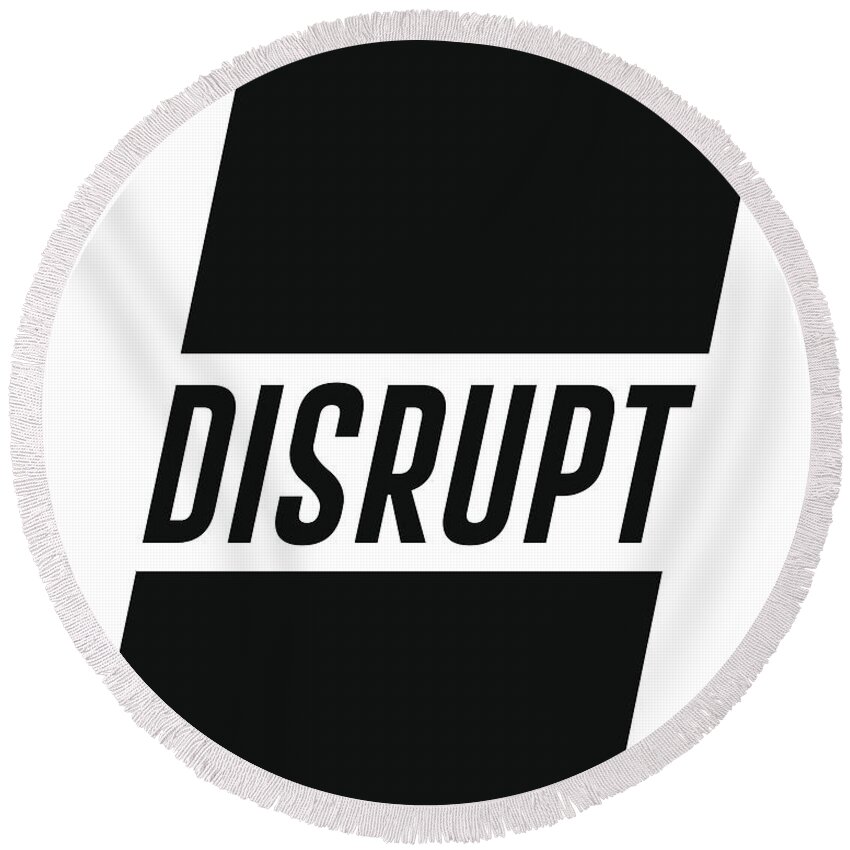 Disrupt Round Beach Towel featuring the mixed media Disrupt - Minimalist Print - Typography - Quote Poster by Studio Grafiikka