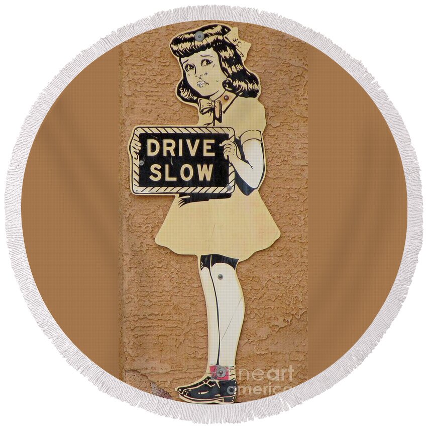 Drive Slow Sign Round Beach Towel featuring the photograph Drive Slow Sign by John Malone
