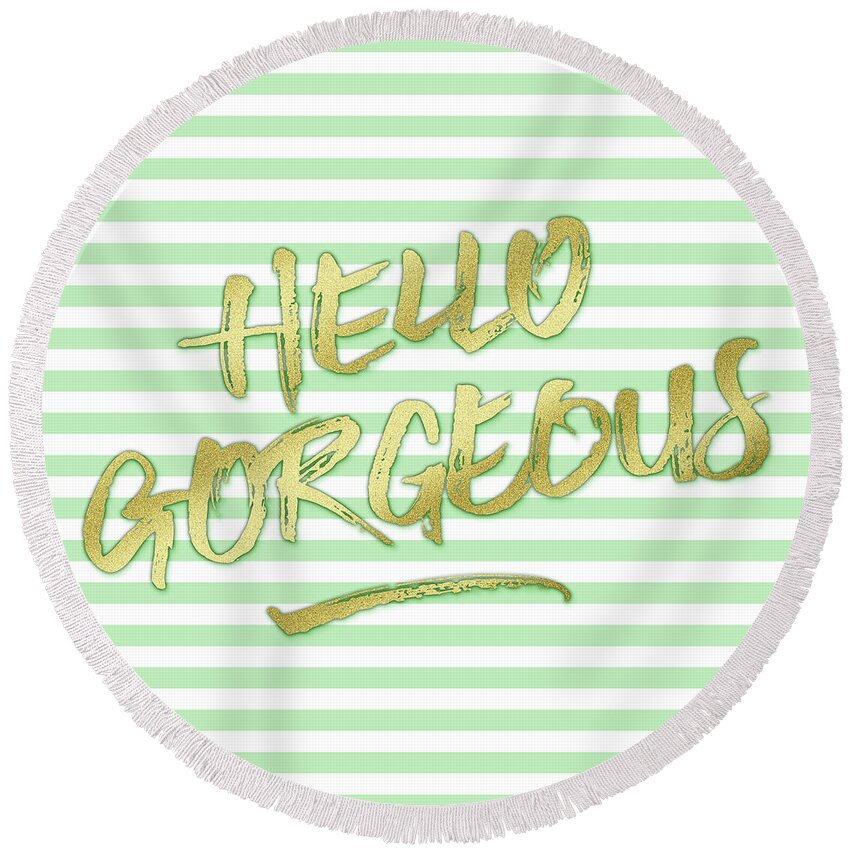 Hello Gorgeous Round Beach Towel featuring the digital art Hello Gorgeous Gold Glitter Mountain Mint Stripes by Beverly Claire Kaiya