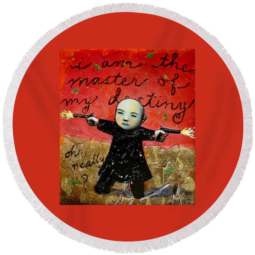 Funny Round Beach Towel featuring the painting I Am the Master of My Destiny by Pauline Lim