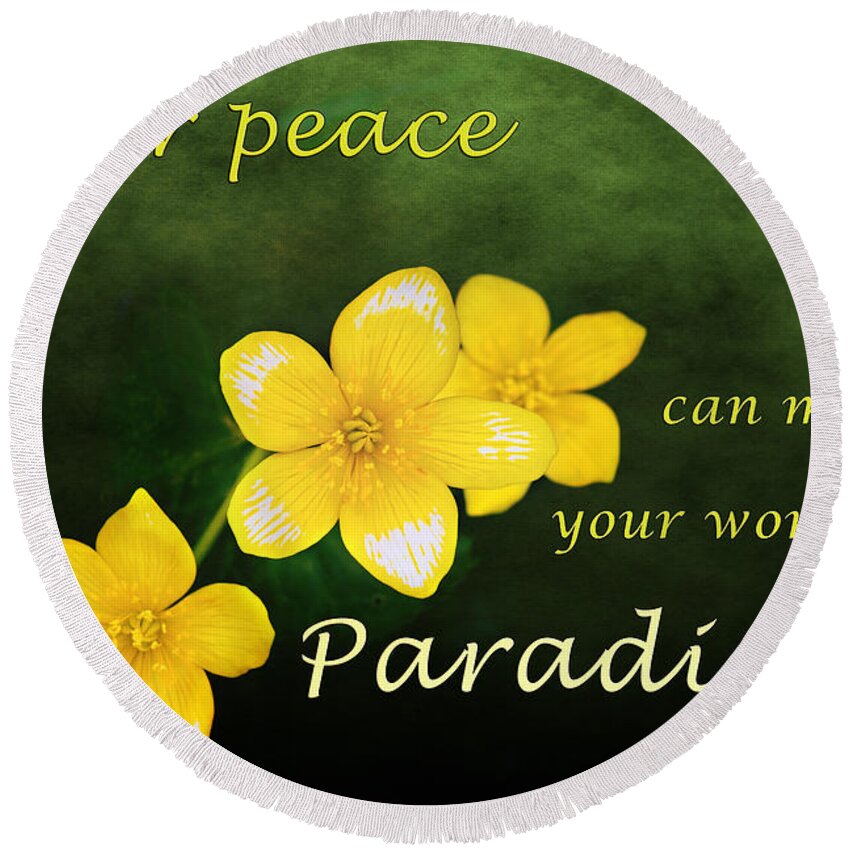 Yellow Spring Flowers Round Beach Towel featuring the photograph Inspirational Print, Yellow Spring Flower, Inner Peace can make your world a paradise, by Gwen Gibson