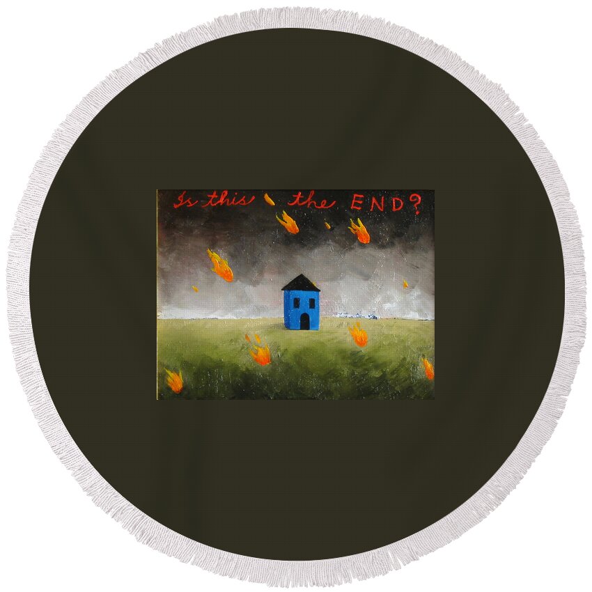 House Round Beach Towel featuring the painting Is This The End by Pauline Lim