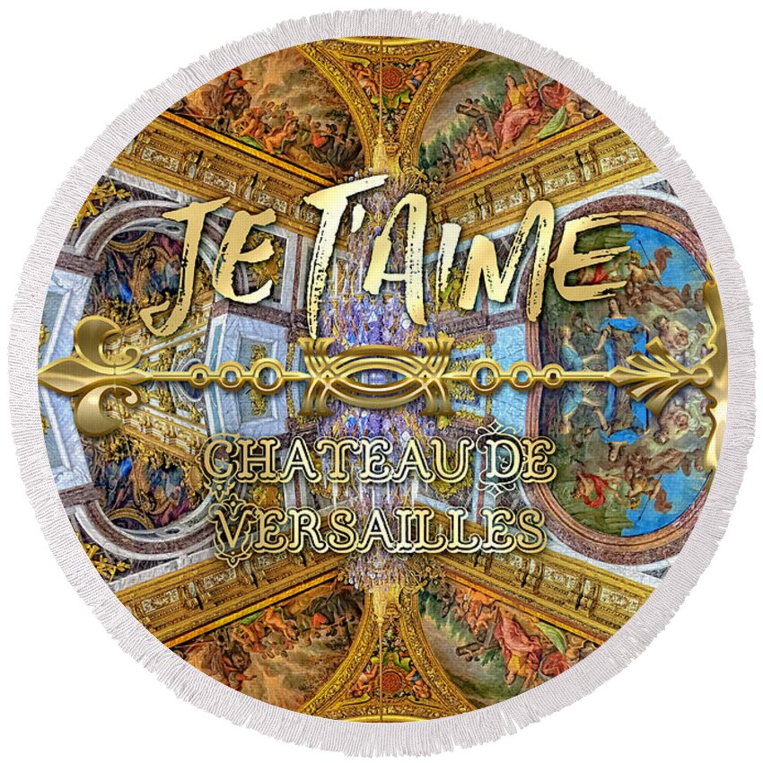 Je Taime Round Beach Towel featuring the photograph Je Taime Chateau Versailles Peace Salon Hall of Mirrors by Beverly Claire Kaiya