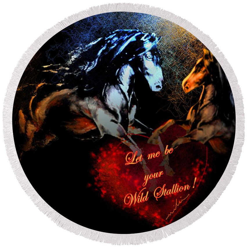 Love Round Beach Towel featuring the painting Let Me Be Your wild Stallion by Miki De Goodaboom
