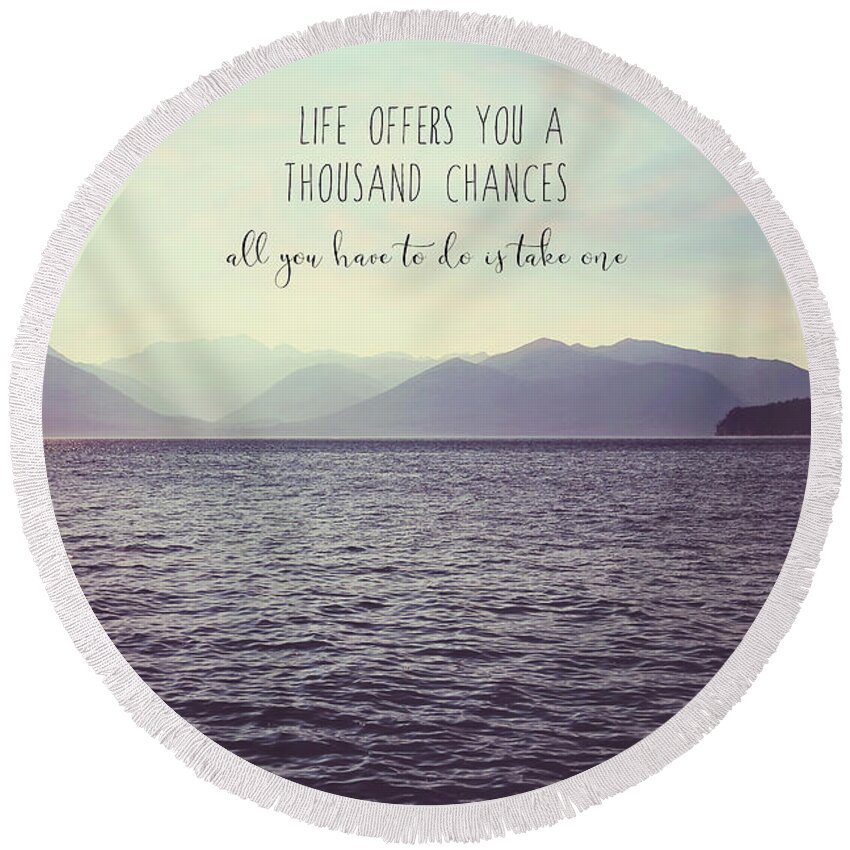 Nature Round Beach Towel featuring the photograph Life offers you a thousand chances by Sylvia Cook