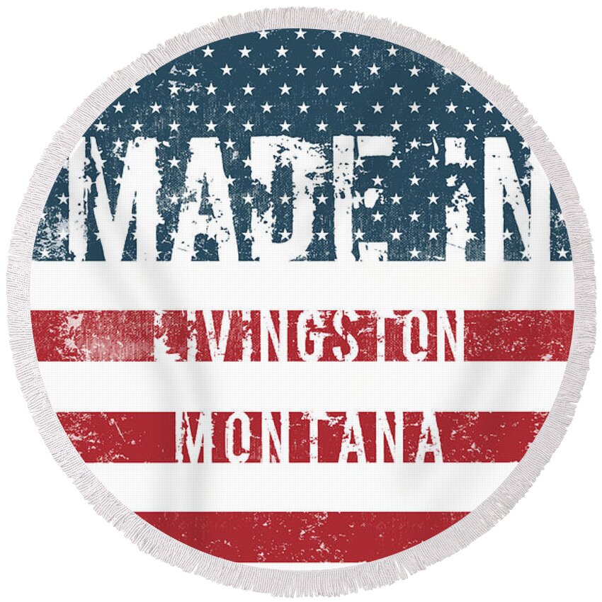 Livingston Round Beach Towel featuring the digital art Made in Livingston, Montana by Tinto Designs