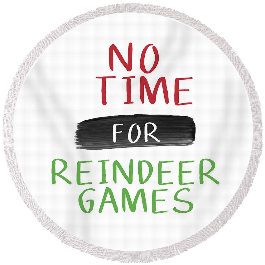Christmas Round Beach Towel featuring the digital art No Time For Reindeer Games- Art by Linda Woods by Linda Woods