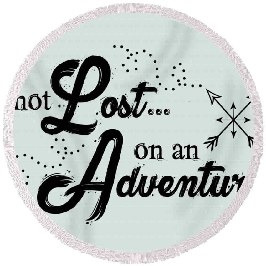 Not Lost Round Beach Towel featuring the digital art Not Lost On An Adventure by Heather Applegate