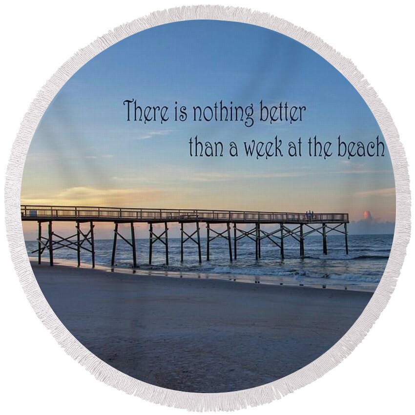 Beach Round Beach Towel featuring the photograph Nothing Better Than a Week at the Beach by Laurinda Bowling