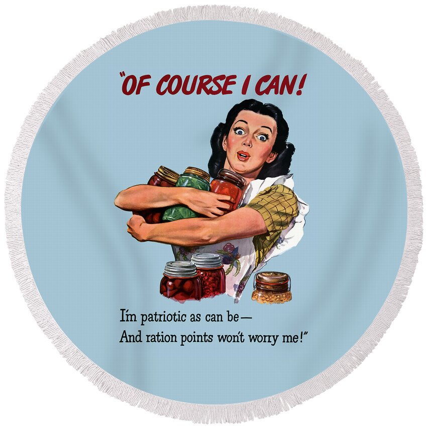 Canned Goods Round Beach Towel featuring the painting Of Course I Can -- WW2 Propaganda by War Is Hell Store