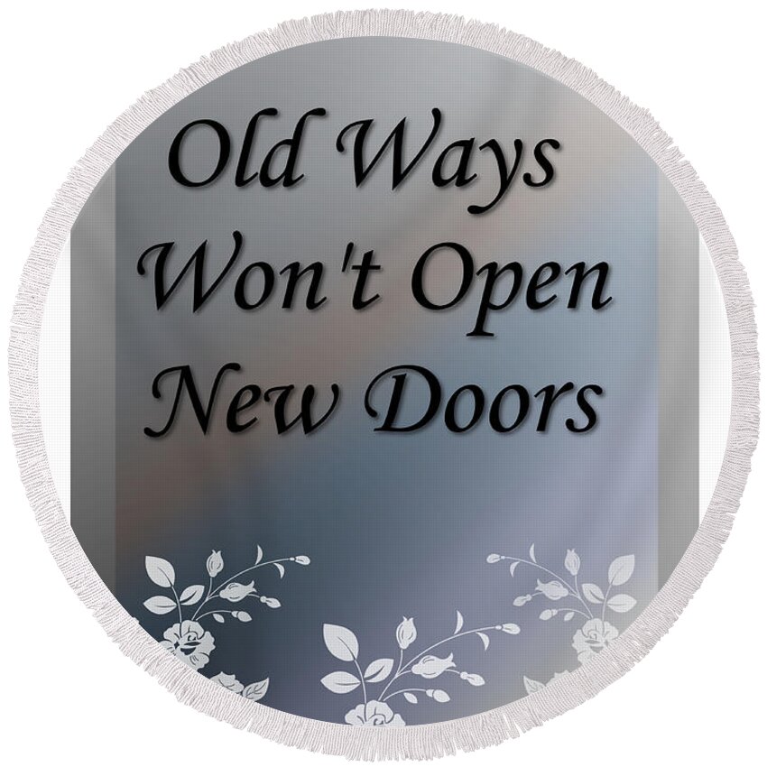 Text Round Beach Towel featuring the digital art Old Ways Won't Open New Doors 2 by Carol Crisafi